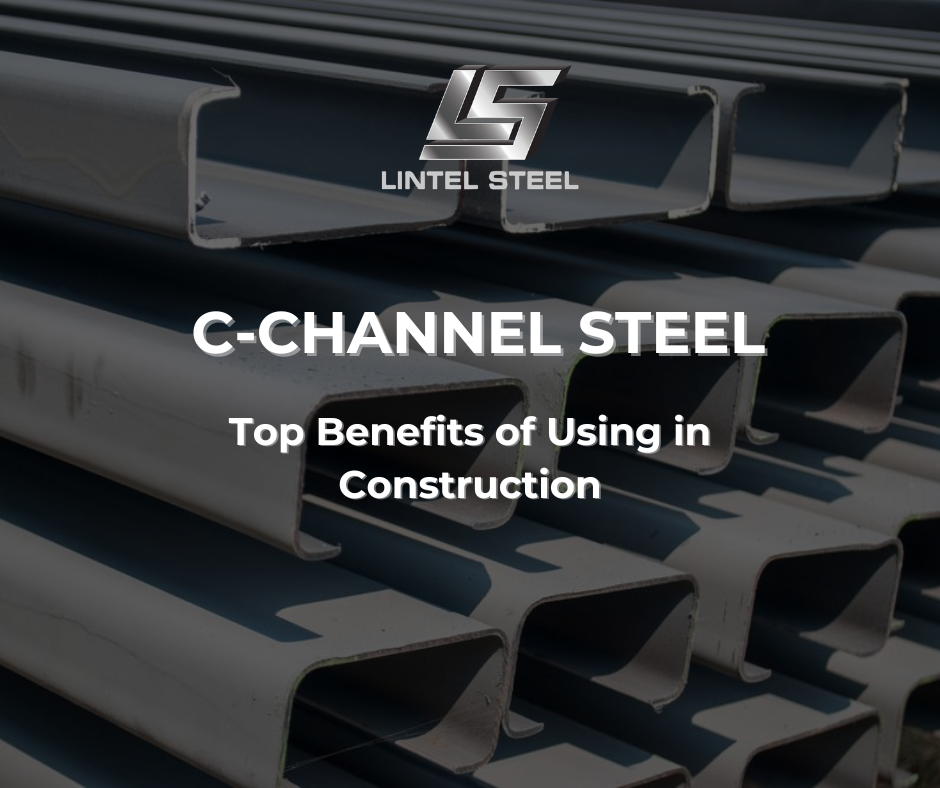 C-Channel Steel Benefits for Construction | Lintel Steel